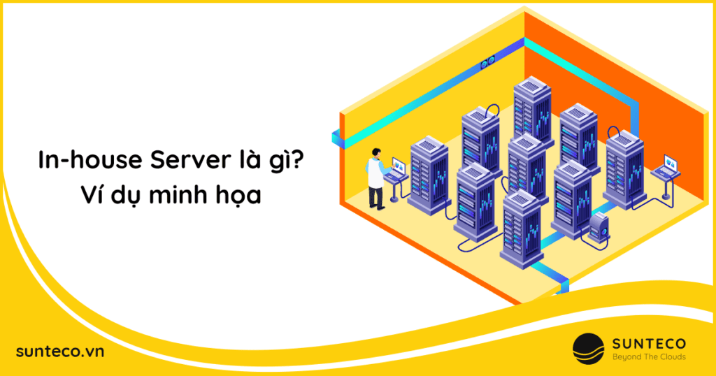 Tổng quan về In-house Server