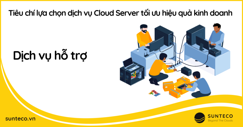 Tiêu chí lựa chọn dịch vụ Cloud Server - Dịch vụ hỗ trợ